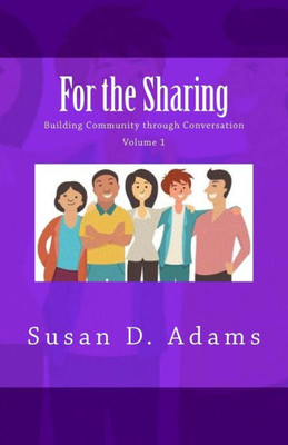 For The Sharing: Building Community Through Conversation - Volume 1