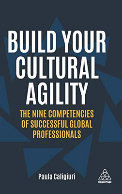 Build Your Cultural Agility: The Nine Competencies of Successful Global Professionals - Hardcover