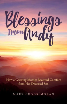 Blessings From Andy: How A Grieving Mother Received Comfort From Her Deceased Son