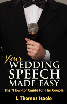 Your Wedding Speech Made Easy: The "How To" Guide For The Couple (The Wedding Series)