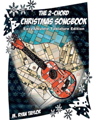 The 2-Chord Christmas Songbook : Easy Ukulele Tablature Edition: Campanella-Style Arrangements With Tab, Vocals, Lyrics And Chords (Ukulele Christmas Classics)