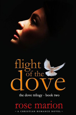 Flight Of The Dove (The Dove Trilogy)