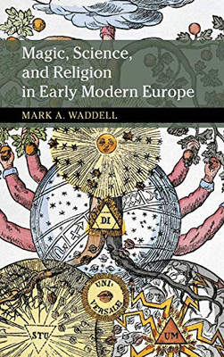 Magic, Science, and Religion in Early Modern Europe (New Approaches to the History of Science and Medicine) - Hardcover