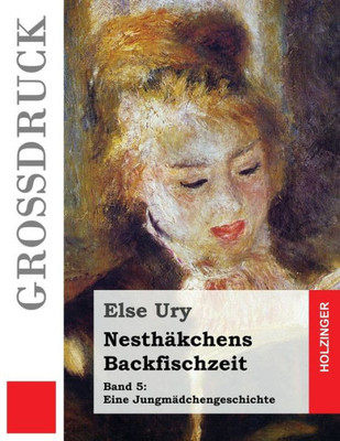 NesthAkchens Backfischzeit (Großdruck) (German Edition)