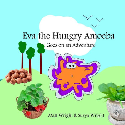 Eva The Hungry Amoeba: Eva Goes On A Journey