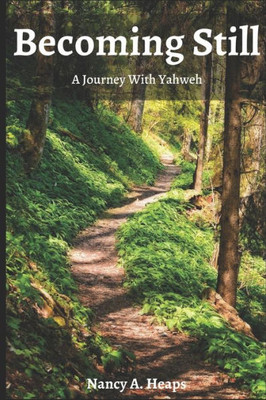 Becoming Still: A Journey With Yahweh