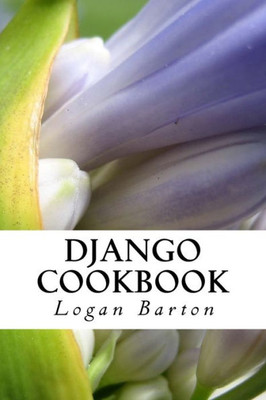 Django Cookbook: Web Development With Django - Quick Start!