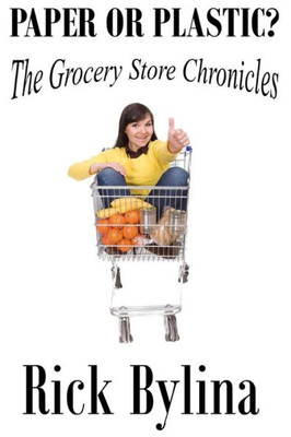 Paper Or Plastic?: The Grocery Store Chronicles