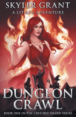 Dungeon Crawl: A Litrpg Adventure (The Crucible Shard)