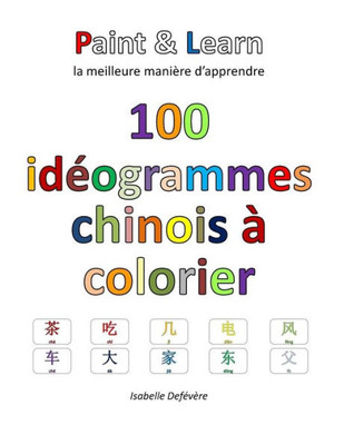 100 Idéogrammes Chinois À Colorier (French Edition)