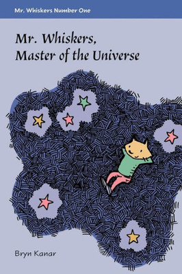 Mister Whiskers, Master Of The Universe: Mister Whiskers, Book One