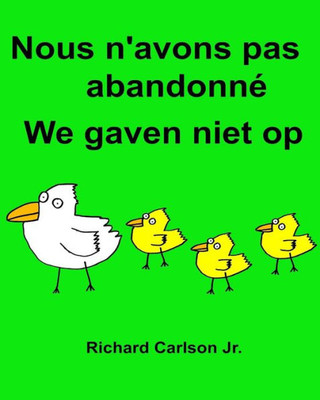 Nous N'Avons Pas Abandonné We Gaven Niet Op: Livre D'Images Pour Enfants Français-Néerlandais (French And Dutch Edition)