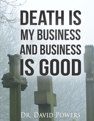 Death Is My Business And Business Is Good