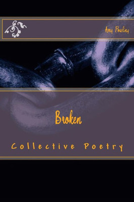 Broken: Collective Poetry