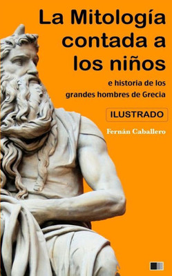 La Mitología Contada A Los Niños E Historia De Los Grandes Hombres De Grecia (Spanish Edition)