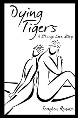 Dying Tigers: A Strange Love Story