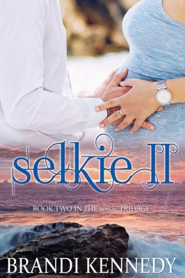 Selkie Ii (The Selkie Trilogy)