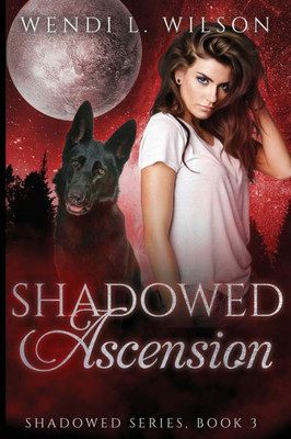 Shadowed Ascension: Shadowed Series Book 3