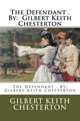 The Defendant . By: Gilbert Keith Chesterton