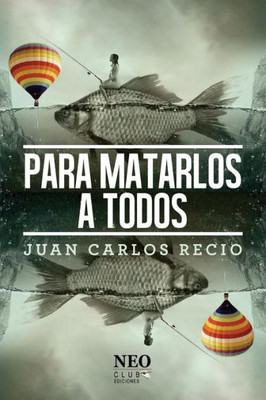 Para Matarlos A Todos (Spanish Edition)