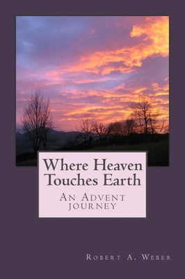 Where Heaven Touches Earth: An Advent Journey