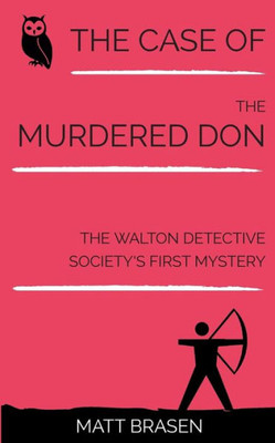 The Case Of The Murdered Don: The Walton Detective Society'S First Mystery