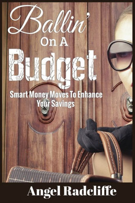 Ballin' On A Budget: Smart Money Moves To Enhance Your Savings