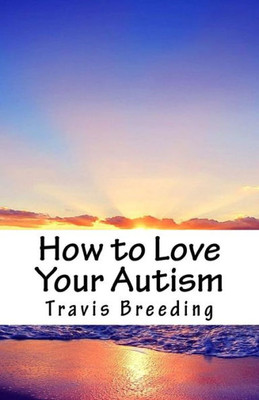 How To Love Your Autism