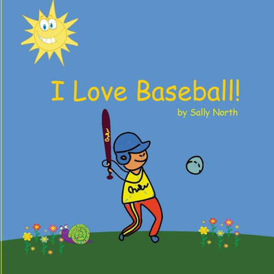 I Love Baseball! (Sneaky Snail Stories)