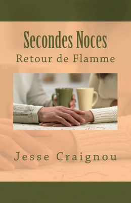 Secondes Noces: Retour De Flamme (French Edition)