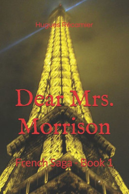 Dear Mrs. Morrison: French Saga - Book 1