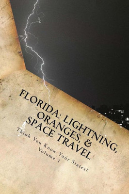 Florida: Lightning, Oranges, & Space Travel (Think You Know Your States?)