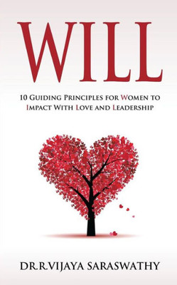 Will: 10 Guiding Principles For Women To Impact With Love And Leadership