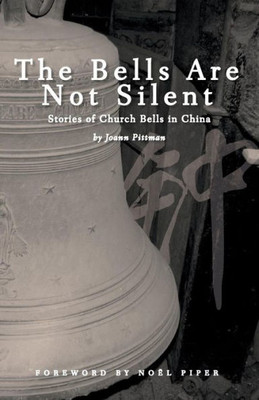The Bells Are Not Silent: Stories Of Church Bells In China