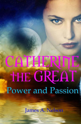 Catherine The Great; Power And Passion