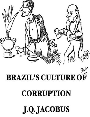 Brazil'S Culture Of Corruption: Travels Through A Cleptocracy