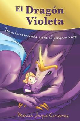El Dragón Violeta: Una Herramienta Para El Pensamiento (Spanish Edition)