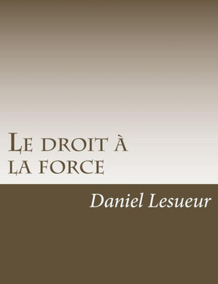 Le Droit À La Force (French Edition)