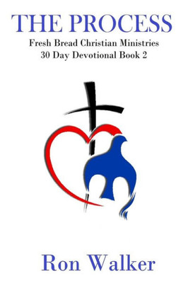 The Process: Fresh Bread Ministries 30 Day Devotional