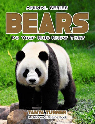 Bears Do Your Kids Know This?: A Children'S Picture Book (Amazing Creature Series)