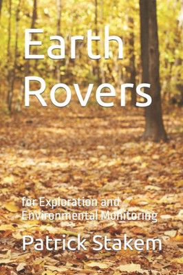 Earth Rovers: For Exploration And Environmental Monitoring (Robots)