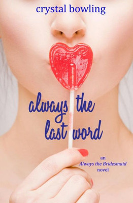 Always The Last Word (Always The Bridesmaid)