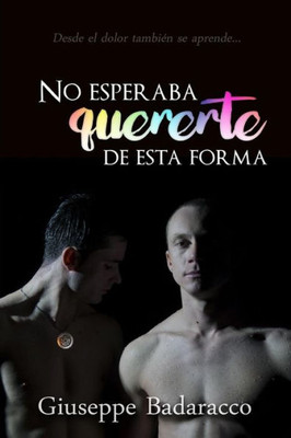 No Esperaba Quererte De Esta Forma (Homoamantes) (Spanish Edition)