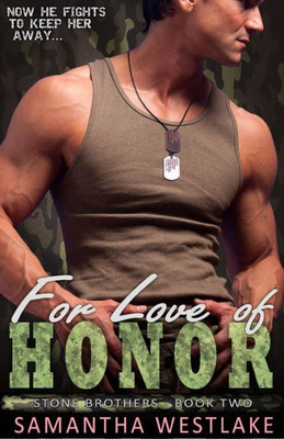 For Love Of Honor: A Military Bad Boy Romance (Stone Brothers)