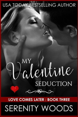 My Valentine Seduction (Love Comes Later)