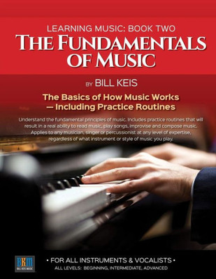 The Fundamentals Of Music (The Complete Guide To Learning Music)