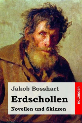 Erdschollen: Novellen Und Skizzen (German Edition)