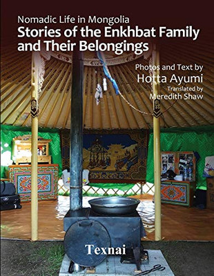 Nomadic Life in Mongolia: Stories of the Enkhbat Family and Their Belongings - Paperback