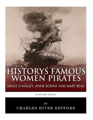 History'S Famous Women Pirates: Grace O'Malley, Anne Bonny And Mary Read