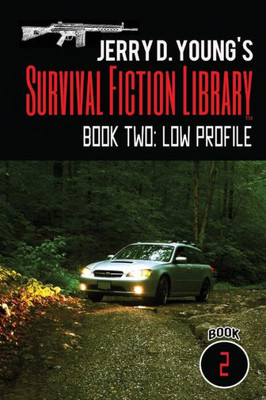 Jerry D. Young'S Survival Fiction Library: Book Two: Low Profile